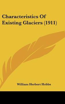 portada characteristics of existing glaciers (1911) (en Inglés)