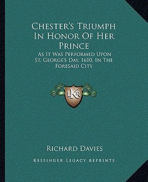 portada chester's triumph in honor of her prince: as it was performed upon st. george's day, 1610, in the foresaid city (in English)