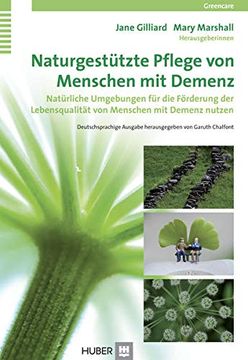 portada Naturgestützte Pflege von Menschen mit Demenz: Natürliche Umgebungen für die Förderung der Lebensqualität von Menschen mit Demenz Nutzen (in German)