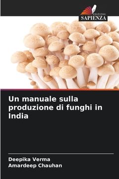 portada Un manuale sulla produzione di funghi in India (en Italiano)