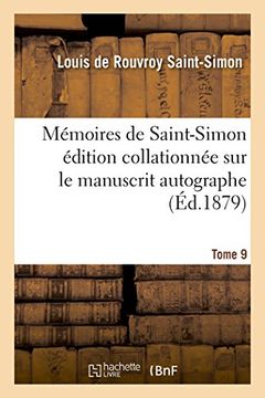 portada Memoires de Saint-Simon Edition Collationnee Sur Le Manuscrit Autographe Tome 9 (Histoire) (French Edition)