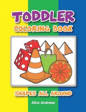 portada Toddler Coloring Book: Shapes all Around coloring and activity books for kids ages 4-8