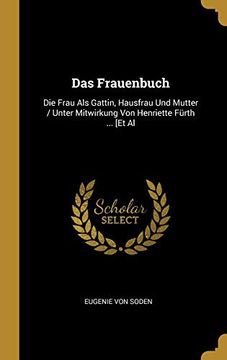 portada Das Frauenbuch: Die Frau ALS Gattin, Hausfrau Und Mutter (en Alemán)