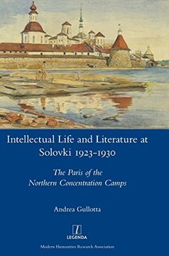 portada Intellectual Life and Literature at Solovki 1923-1930: The Paris of the Northern Concentration Camps (Legenda) (in English)