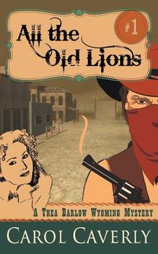 portada All the Old Lions (A Thea Barlow Wyoming Mystery, Book 1) (en Inglés)