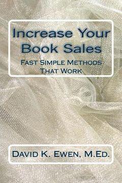 portada Increase Your Book Sales: Fast Simple Methods That Work (en Inglés)