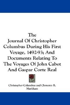 portada the journal of christopher columbus during his first voyage, 1492-93; and documents relating to the voyages of john cabot and gaspar corte real (en Inglés)