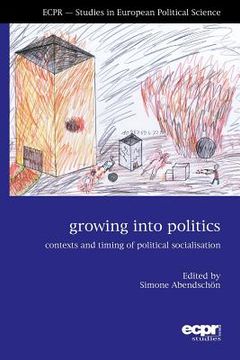 portada Growing into Politics: Contexts and Timing of Political Socialisation
