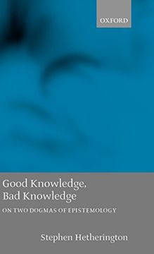 portada Good Knowledge, bad Knowledge: On two Dogmas of Epistemology (en Inglés)