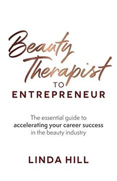 portada Beauty Therapist to Entrepreneur: The Essential Guide to Accelerating Your Career Success in the Beauty Industry 