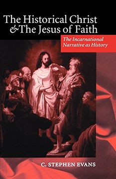 portada The Historical Christ and the Jesus of Faith: The Incarnational Narrative as History (in English)