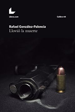 portada Llovió la muerte (Calibre 44) (Spanish Edition)