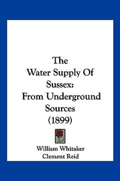portada the water supply of sussex: from underground sources (1899) (en Inglés)