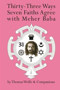 portada Thirty Three Ways Seven Faiths Agree with Meher Baba (en Inglés)
