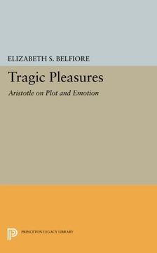 portada Tragic Pleasures: Aristotle on Plot and Emotion (Princeton Legacy Library) (en Inglés)