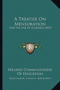 portada a treatise on mensuration: for the use of schools (1837) (en Inglés)