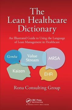 portada The Lean Healthcare Dictionary: An Illustrated Guide to Using the Language of Lean Management in Healthcare (in English)