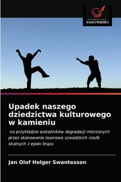 portada Upadek naszego dziedzictwa kulturowego w kamieniu (in Polaco)