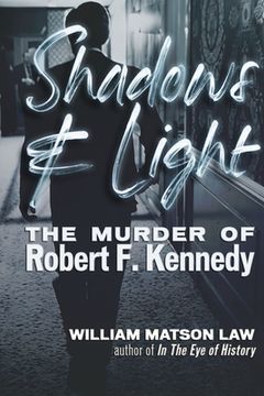 portada Shadows & Light: The Murder of Robert F. Kennedy (en Inglés)