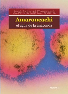 portada Amaroncachi, El Agua De La Anaconda (Tahona de letras)