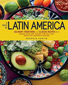 portada A Taste of Latin America: Culinary Traditions and Classic Recipes From Argentina, Brazil, Chile, Colombia, Costa Rica, Cuba, Mexico, Peru, Puerto Rico & Venezuela (in English)