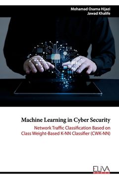 portada Machine Learning in Cyber Security: Network Traffic Classification based on Class Weight-based K-NN Classifier (CWK-NN) (en Inglés)