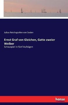 portada Ernst Graf von Gleichen, Gatte zweier Weiber: Schauspiel in fünf Aufzügen (German Edition)