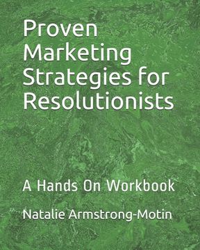 portada Proven Marketing Strategies for Resolutionists: A Hands On Workbook (en Inglés)