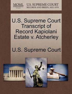 portada u.s. supreme court transcript of record kapiolani estate v. atcherley (en Inglés)