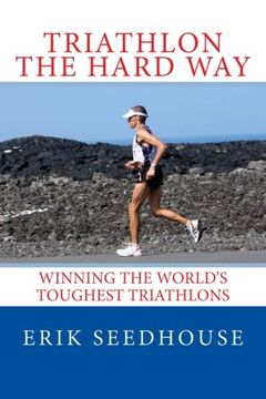 portada Triathlon the hard way: Winning the world's toughest triathlons