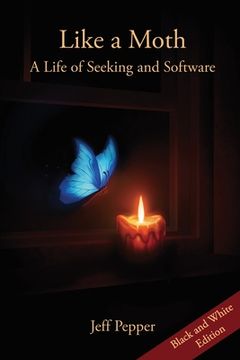 portada Like a Moth: A Life of Seeking and Software (en Inglés)