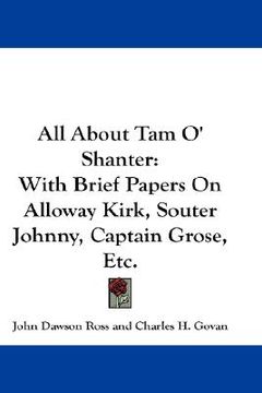 portada all about tam o' shanter: with brief papers on alloway kirk, souter johnny, captain grose, etc. (en Inglés)