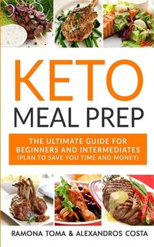portada Keto Meal Prep: The Ultimate Guide For Beginners And Intermediates (Plan To Save You Time And Money) (in English)
