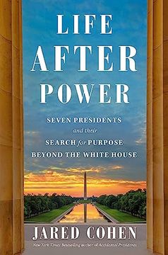 portada Life After Power: Seven Presidents and Their Search for Purpose Beyond the White House (in English)