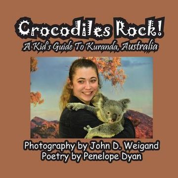 portada Crocodiles Rock! A Kid's Guide To Kuranda, Australia (in English)