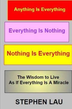 portada Anything is Everything Everything is Nothing Nothing is Everything: Wisdom to Live as if Everything is a Miracle (en Inglés)