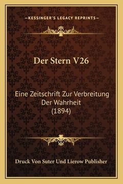 portada Der Stern V26: Eine Zeitschrift Zur Verbreitung Der Wahrheit (1894) (en Alemán)