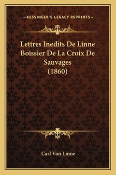 portada Lettres Inedits De Linne Boissier De La Croix De Sauvages (1860) (en Francés)