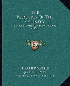 portada the pleasures of the country: simple stories for young people (1851) (en Inglés)