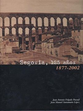 portada Segovia, 125 Años. 1877-2002