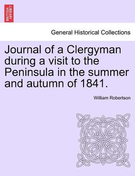 portada journal of a clergyman during a visit to the peninsula in the summer and autumn of 1841. (en Inglés)