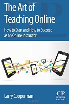 portada The Art of Teaching Online: How to Start and How to Succeed as an Online Instructor (in English)