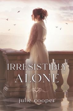 portada Irresistibly Alone: A novella length variation of Jane Austen's Pride and Prejudice (in English)