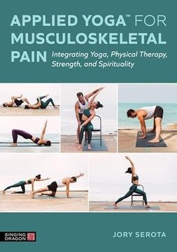portada Applied Yoga(tm) for Musculoskeletal Pain: Integrating Yoga, Physical Therapy, Strength, and Spirituality (in English)