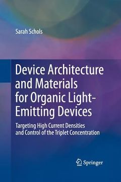 portada Device Architecture and Materials for Organic Light-Emitting Devices: Targeting High Current Densities and Control of the Triplet Concentration