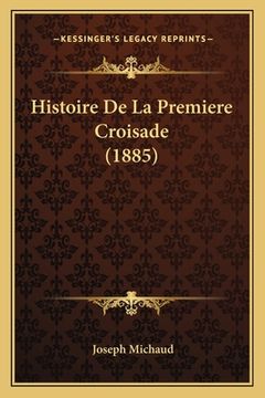 portada Histoire De La Premiere Croisade (1885) (en Francés)