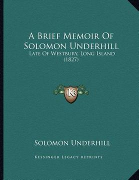 portada a brief memoir of solomon underhill: late of westbury, long island (1827) (en Inglés)