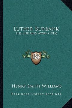 portada luther burbank: his life and work (1915) (en Inglés)