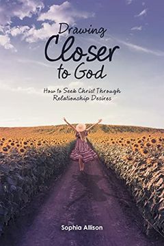 portada Drawing Closer to God: How to Seek Christ Through Relationship Desires (en Inglés)