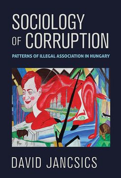 portada Sociology of Corruption: Patterns of Illegal Association in Hungary (en Inglés)